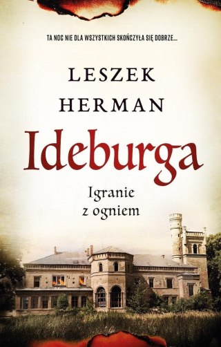 Ideburga. Igranie z ogniem LESZEK HERMAN