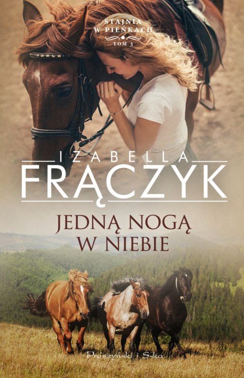 Jedną nogą w niebie. Stajnia w Pieńkach. Tom 3 Jedną nogą w niebie. Stajnia w Pieńkach. Tom 3