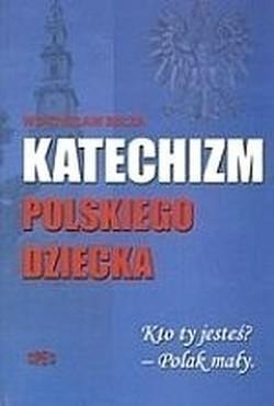 Katechizm Polskiego Dziecka Katechizm Polskiego Dziecka