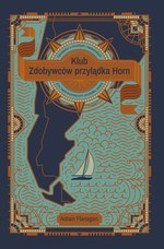 Klub Zdobywców przylądka Horn. Opowieści o tryumfach i katastrofach przy najstraszniejszym przylądku świata Klub Zdobywców przylądka Horn. Opowieści o tryumfach i katastrofach przy najstraszniejszym przylądku świata