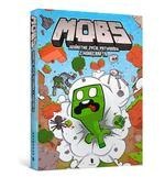 MOBS. Sekretne życie potworów z Minecrafta. Tom 1