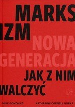 Marksizm: nowa generacja. Jak z nim walczyć? Marksizm: nowa generacja. Jak z nim walczyć?