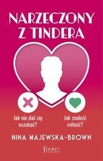 Narzeczony z Tindera. Jak nie dać się oszukać? Jak znaleźć miłość?