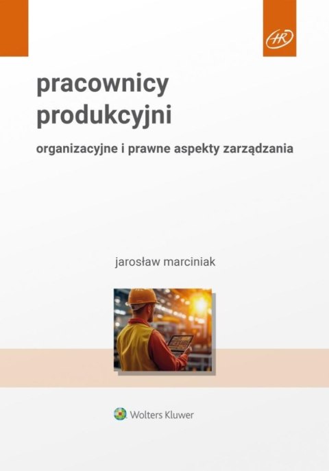 Pracownicy produkcyjni. Organizacyjne i prawne... Pracownicy produkcyjni. Organizacyjne i prawne...