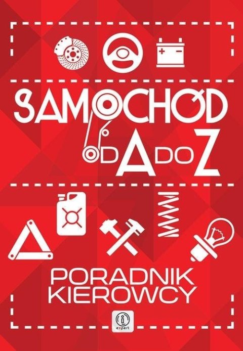 Samochód od A do Z. Poradnik kierowcy Samochód od A do Z. Poradnik kierowcy
