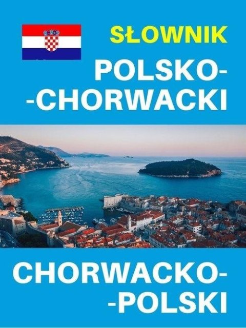 Słownik polsko-chorwacki chorwacko-polski Słownik polsko-chorwacki chorwacko-polski