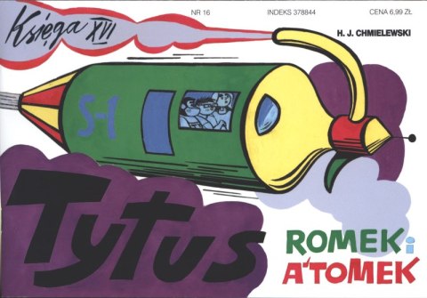 Tytus Romek i A'Tomek księga 16 wyd. 2017 Tytus Romek i A'Tomek księga 16 wyd. 2017