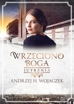 Wrzeciono Boga Tom 3. Jutrznia