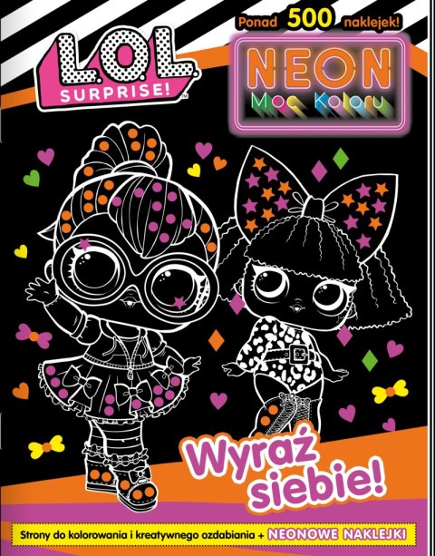 Wyraź siebie!. L. O. L. Surprise! Neon. Moc koloru Wyraź siebie!. L. O. L. Surprise! Neon. Moc koloru