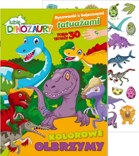 Kolorowe olbrzymy. Lubię Dinozaury. Rysowanki z bajecznymi tatuażami Kolorowe olbrzymy. Lubię Dinozaury. Rysowanki z bajecznymi tatuażami