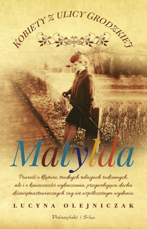 Matylda. Kobiety z ulicy Grodzkiej. Tom 3 Wyd. 2024 Matylda. Kobiety z ulicy Grodzkiej. Tom 3 Wyd. 2024