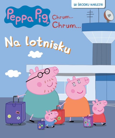 Na lotnisku. Świnka Peppa. Chrum...Chrum... Activity z naklejkami Na lotnisku. Świnka Peppa. Chrum...Chrum... Activity z naklejkami
