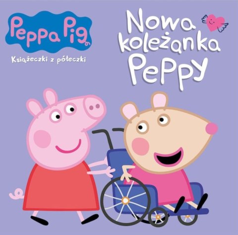 Nowa koleżanka Peppy. Świnka Peppa. Książeczki z półeczki Nowa koleżanka Peppy. Świnka Peppa. Książeczki z półeczki
