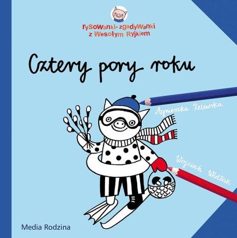 Cztery pory roku. Rysowanki-zgadywanki z Wesołym Ryjkiem Cztery pory roku. Rysowanki-zgadywanki z Wesołym Ryjkiem
