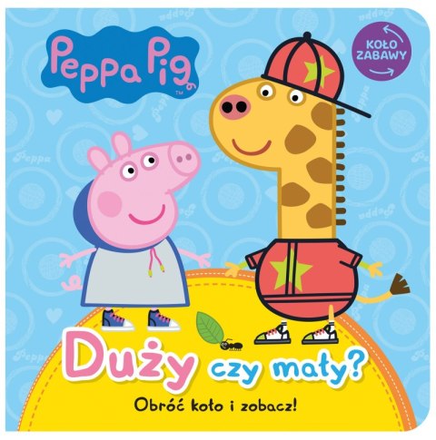 Duży czy mały? Peppa Pig Duży czy mały? Peppa Pig