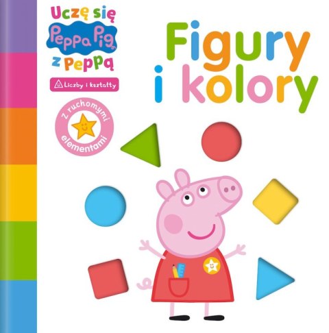 Figury i kolory. Świnka Peppa. Uczę się z Peppą Figury i kolory. Świnka Peppa. Uczę się z Peppą