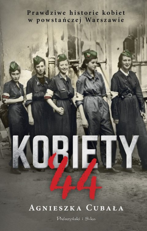 Kobiety`44. Prawdziwe historie kobiet w powstańczej Warszawie wyd. 2023 Kobiety`44. Prawdziwe historie kobiet w powstańczej Warszawie wyd. 2023