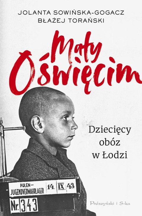 Mały Oświęcim. Dziecięcy obóz w Łodzi wyd. 2024 Mały Oświęcim. Dziecięcy obóz w Łodzi wyd. 2024