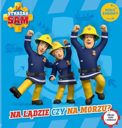 Na lądzie czy na morzu. Koło Zabawy. Strażak Sam Na lądzie czy na morzu. Koło Zabawy. Strażak Sam