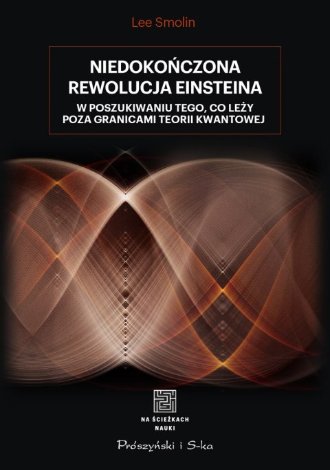 Niedokończona rewolucja Einsteina. W poszukiwaniu tego, co leży poza granicami teorii kwantowej Niedokończona rewolucja Einsteina. W poszukiwaniu tego, co leży poza granicami teorii kwantowej