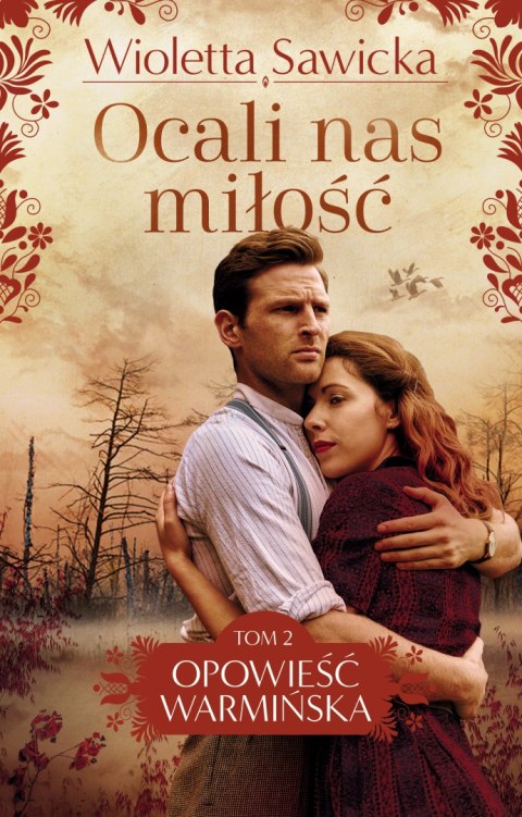 Ocali nas miłość. Opowieść warmińska. Tom 2 Ocali nas miłość. Opowieść warmińska. Tom 2