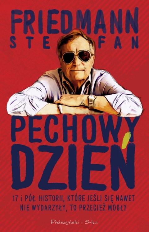 Pechowy dzień. 17 i pół historii, które jeśli się nawet nie wydarzyły, to przecież mogły Pechowy dzień. 17 i pół historii, które jeśli się nawet nie wydarzyły, to przecież mogły