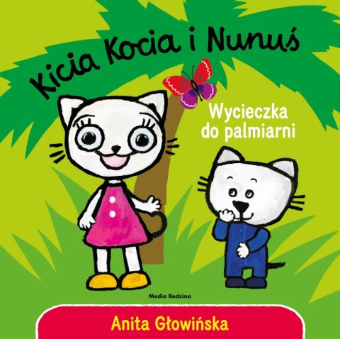 Wycieczka do palmiarni. Kicia Kocia i Nunuś Wycieczka do palmiarni. Kicia Kocia i Nunuś
