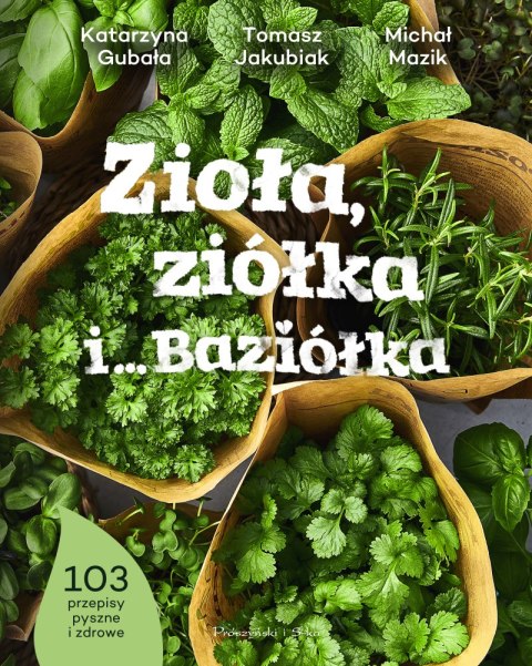 Zioła, ziółka i... Baziółka Zioła, ziółka i... Baziółka