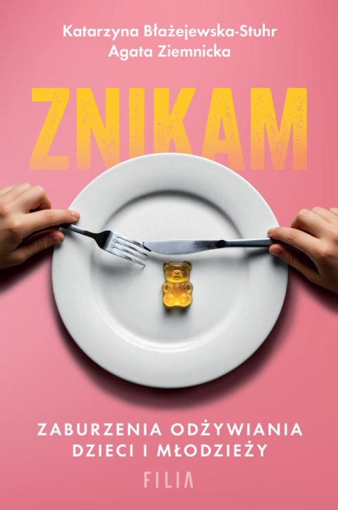 Znikam. Zaburzenia odżywiania dzieci i młodzieży Znikam. Zaburzenia odżywiania dzieci i młodzieży