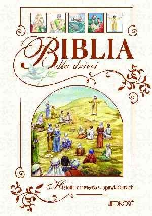 Biblia dla dzieci historia zbawienia w opowiadaniach Biblia dla dzieci historia zbawienia w opowiadaniach