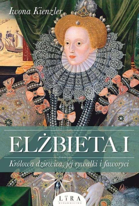 Elżbieta I. Królowa dziewica, jej rywalki i faworyci Elżbieta I. Królowa dziewica, jej rywalki i faworyci