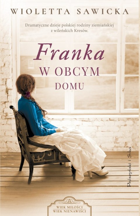 Franka. W obcym domu. Wiek miłości, wiek nienawiści. Tom 2 wyd. 2024 Franka. W obcym domu. Wiek miłości, wiek nienawiści. Tom 2 wyd. 2024