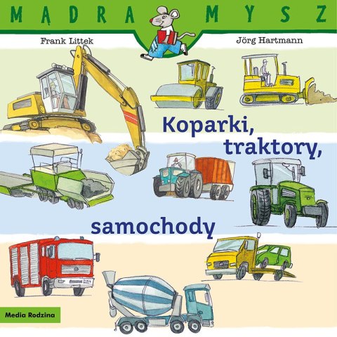 Koparki, traktory, samochody. Mądra Mysz Koparki, traktory, samochody. Mądra Mysz