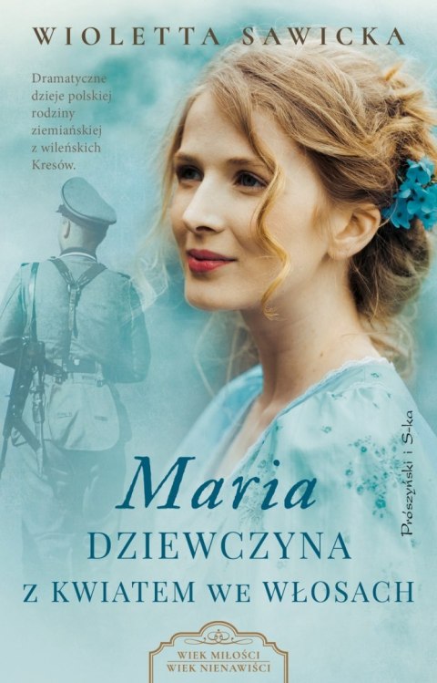 Maria. Dziewczyna z kwiatem we włosach. Wiek miłości, wiek nienawiści. Tom 3 Maria. Dziewczyna z kwiatem we włosach. Wiek miłości, wiek nienawiści. Tom 3