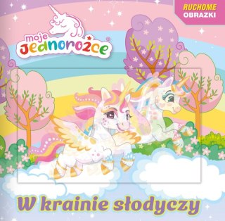 Moje jednorożce. Ruchome obrazki. W krainie słodyczy
