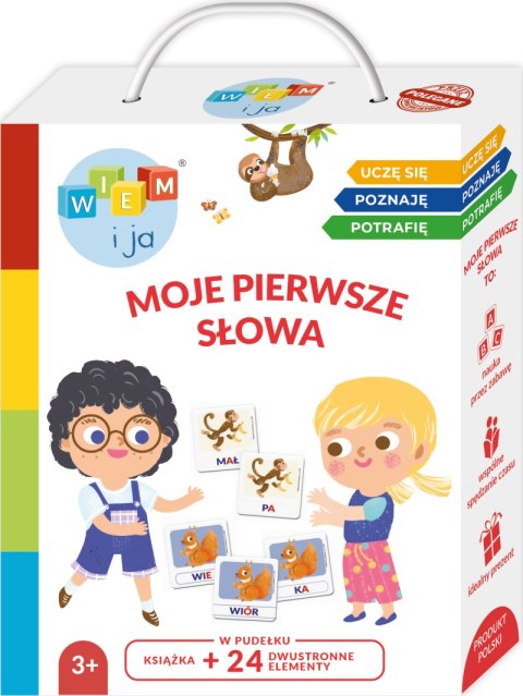 Moje pierwsze słowa. Wiem i ja! Uczę się, poznaję, potrafię Moje pierwsze słowa. Wiem i ja! Uczę się, poznaję, potrafię