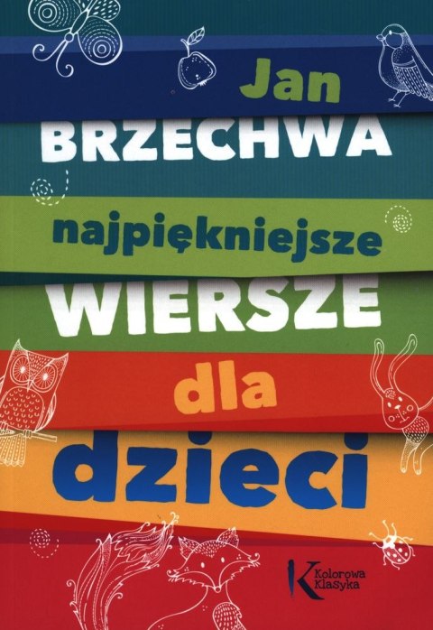 Najpiękniejsze wiersze dla dzieci. Kolorowa klasyka Najpiękniejsze wiersze dla dzieci. Kolorowa klasyka
