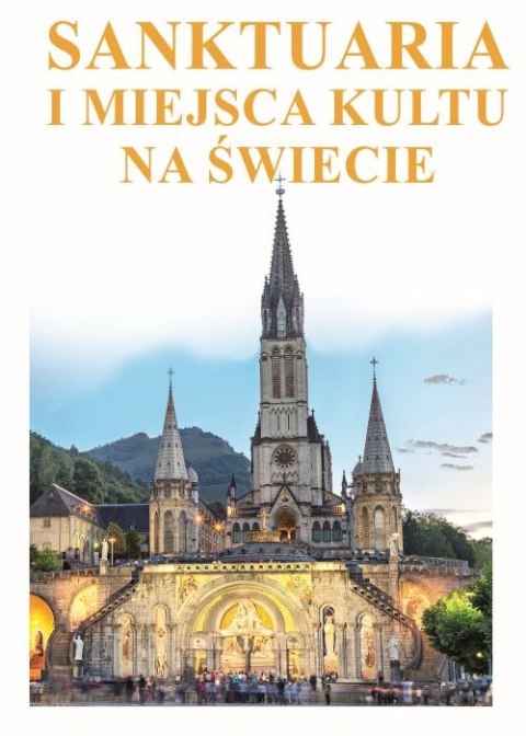 Sanktuaria i miejsca kultu na świecie Sanktuaria i miejsca kultu na świecie