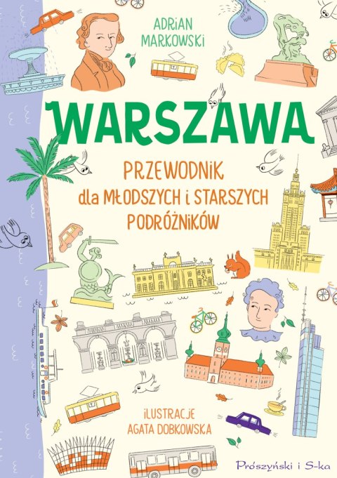Warszawa. Przewodnik dla młodszych i starszych podróżników Warszawa. Przewodnik dla młodszych i starszych podróżników