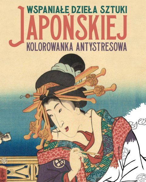 Wspaniałe dzieła sztuki japońskiej. Kolorowanka antystresowa Wspaniałe dzieła sztuki japońskiej. Kolorowanka antystresowa