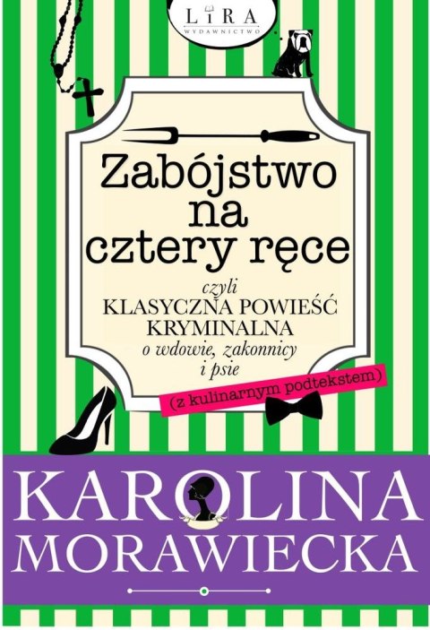 Zabójstwo na cztery ręce czyli klasyczna powieść kryminalna o wdowie zakonnicy i psie Zabójstwo na cztery ręce czyli klasyczna powieść kryminalna o wdowie zakonnicy i psie