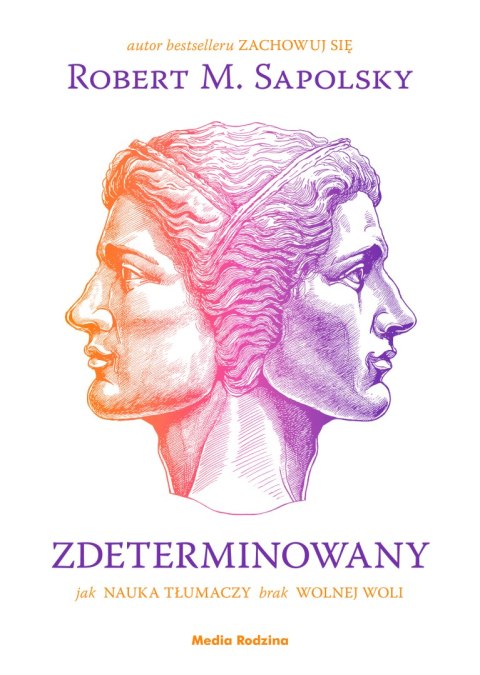 Zdeterminowany. Jak nauka tłumaczy brak wolnej woli Zdeterminowany. Jak nauka tłumaczy brak wolnej woli
