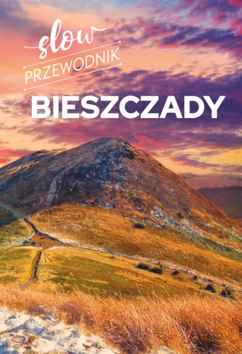 Bieszczady. Slow przewodnik Bieszczady. Slow przewodnik