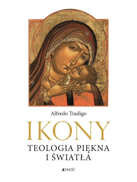Ikony. Teologia piękna i światła. Ikony Ikony. Teologia piękna i światła. Ikony