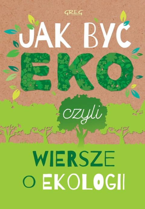 Jak być eko czyli wiersze o ekologii Jak być eko czyli wiersze o ekologii