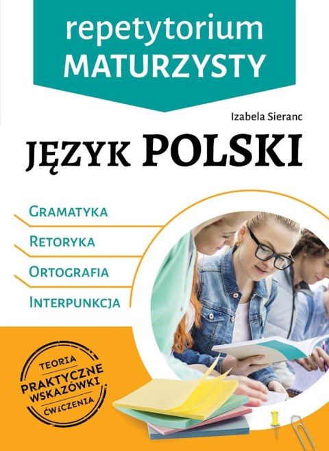 Język polski. Gramatyka, retoryka, ortografia, interpunkcja. Repetytorium maturzysty Język polski. Gramatyka, retoryka, ortografia, interpunkcja. Repetytorium maturzysty