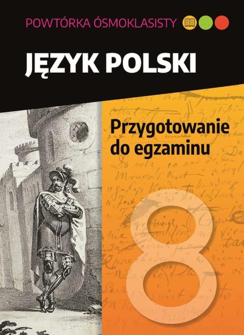 Język polski. Przygotowanie do egzaminu. Powtórka ósmoklasisty Język polski. Przygotowanie do egzaminu. Powtórka ósmoklasisty