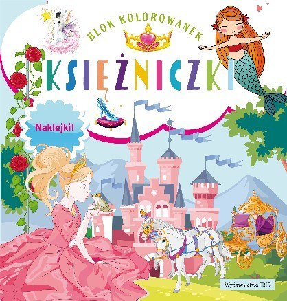 Księżniczki. Blok kolorowanek + naklejki wyd. 2 Księżniczki. Blok kolorowanek + naklejki wyd. 2