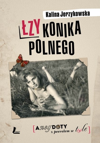Łzy konika polnego anegdoty z peerelem w tyle Łzy konika polnego anegdoty z peerelem w tyle