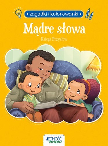 Mądre słowa. Księga Przysłów. Zagadki i kolorowanki Mądre słowa. Księga Przysłów. Zagadki i kolorowanki